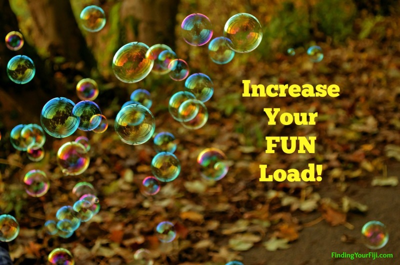 Increase your fun load
